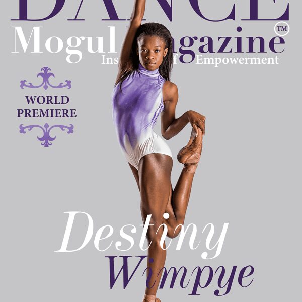 Dance Mogul Magazine featuring Destiny Wimpye