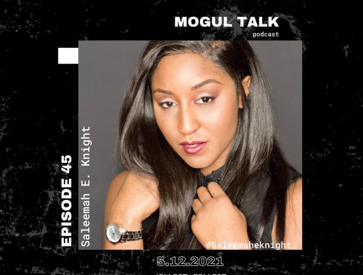 Saleemah E. Knight | Mogul Talk Podcast Eps 45